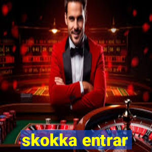 skokka entrar